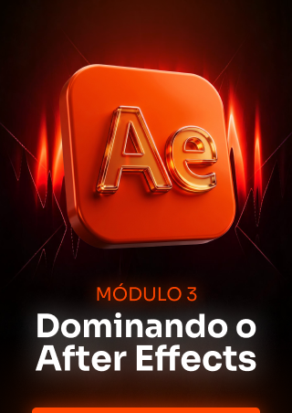 Módulo 3 — Dominando o After Effects